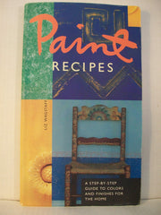 Paint Recipes: A Step-by-Step Guide to Colors and Finishes for the Home used book depot
