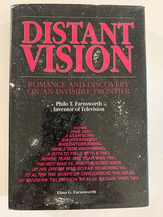 Distant Vision: Romance and Discovery of an Invisible Frontier Philo T Farnsworth, Inventor of Television Farnsworth, Elma G