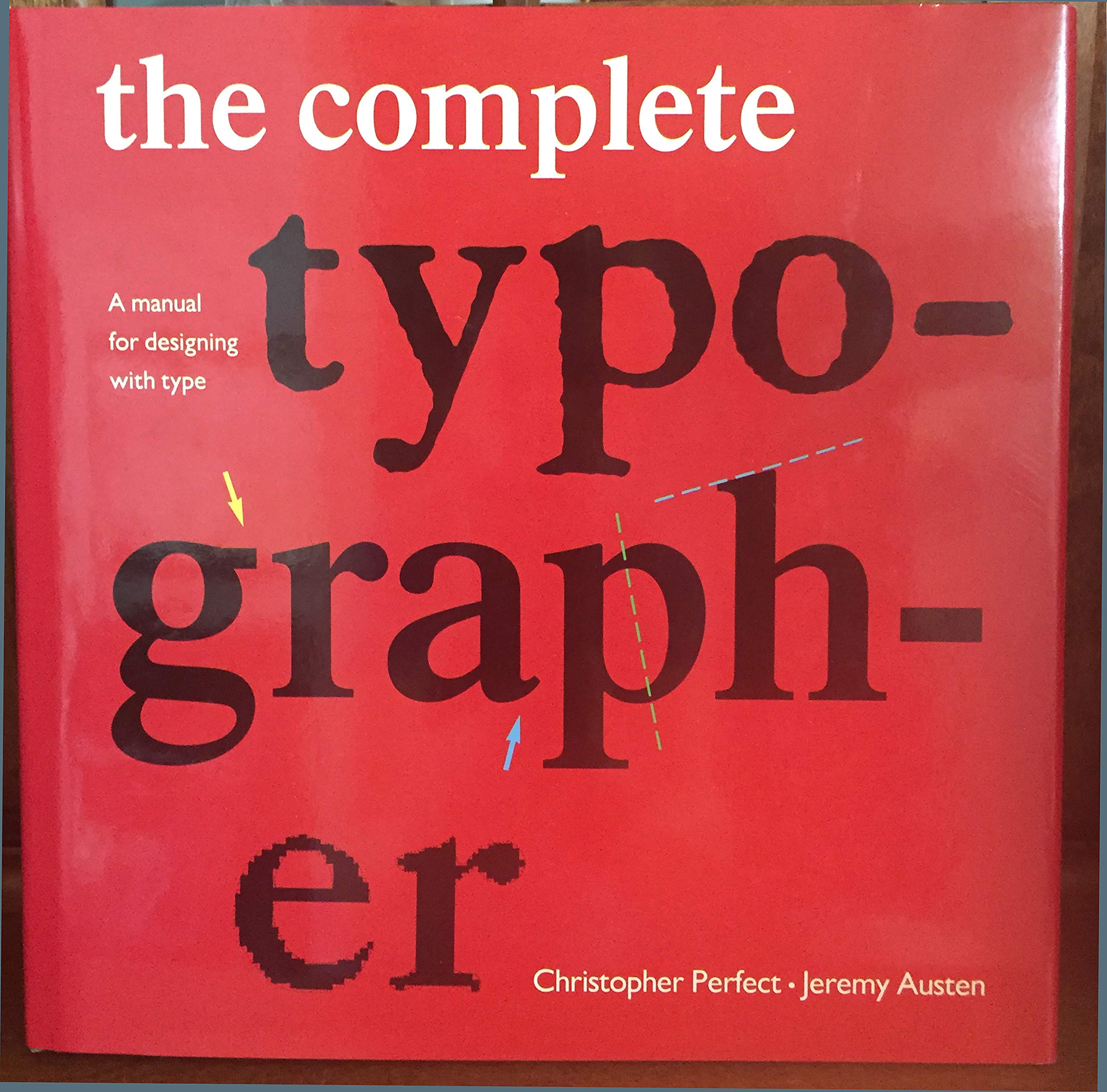 The Complete Typographer: A Manual for Designing with Type