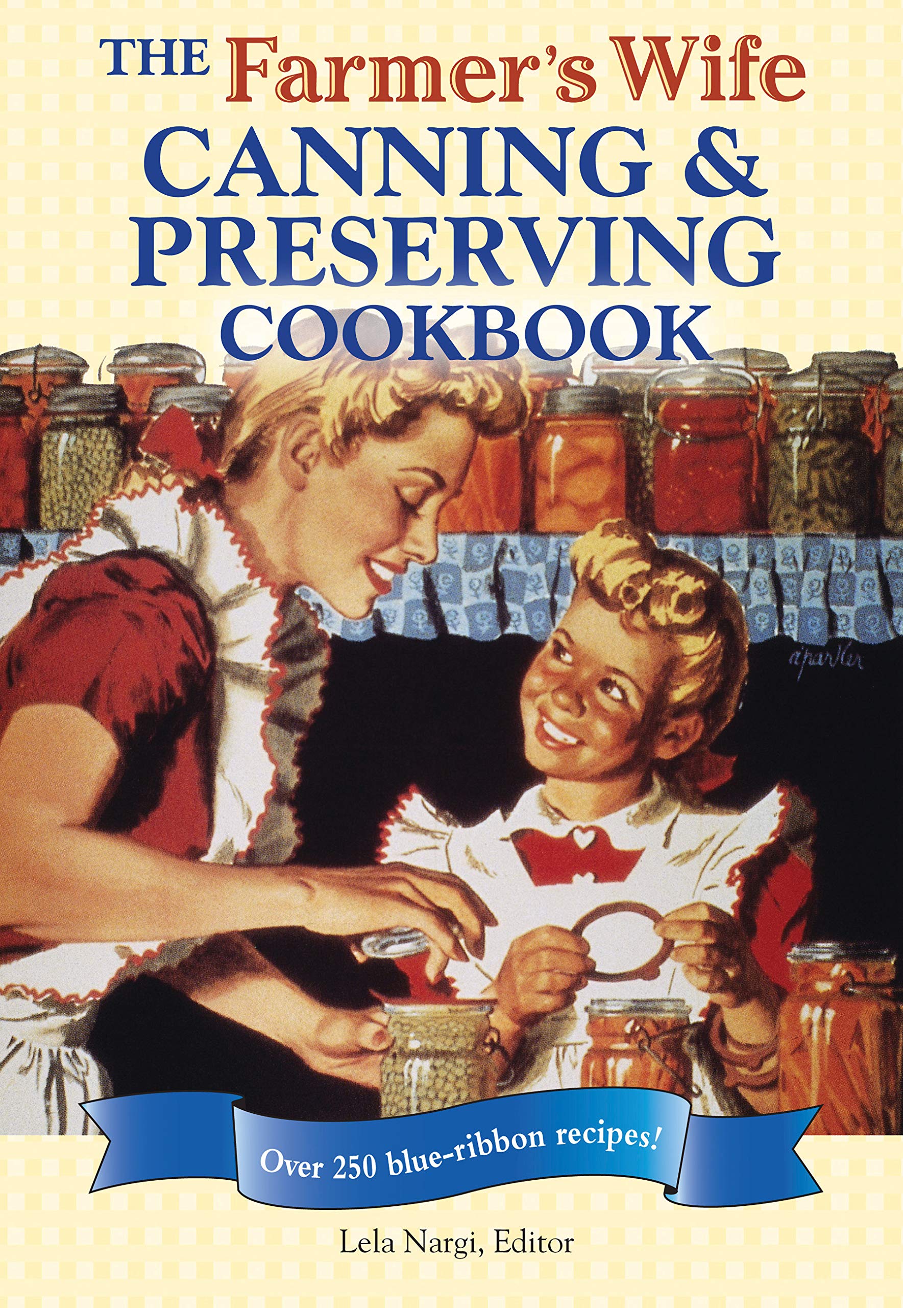 The Farmer's Wife Canning and Preserving Cookbook: Over 250 Blue-Ribbon recipes! used book depot