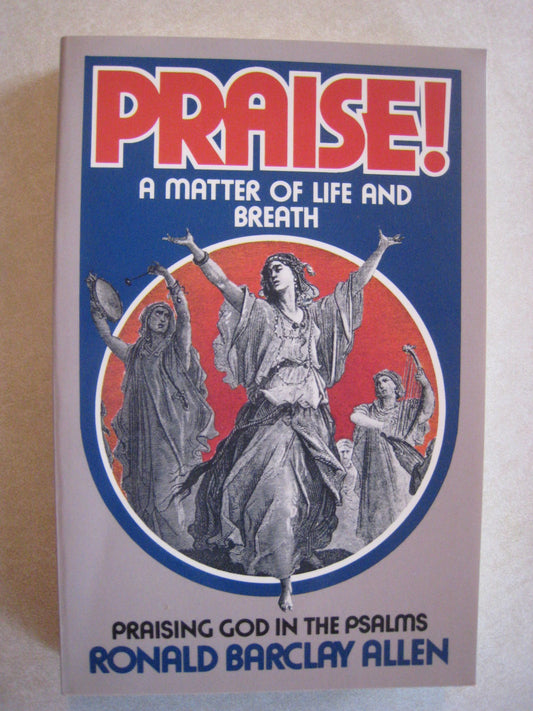 Praise: A Matter of Life and Breath Allen, Ronald Barclay