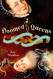 Doomed Queens: Royal Women Who Met Bad Ends, From Cleopatra to Princess Di by Kris Waldherr (2008-10-28) used book depot