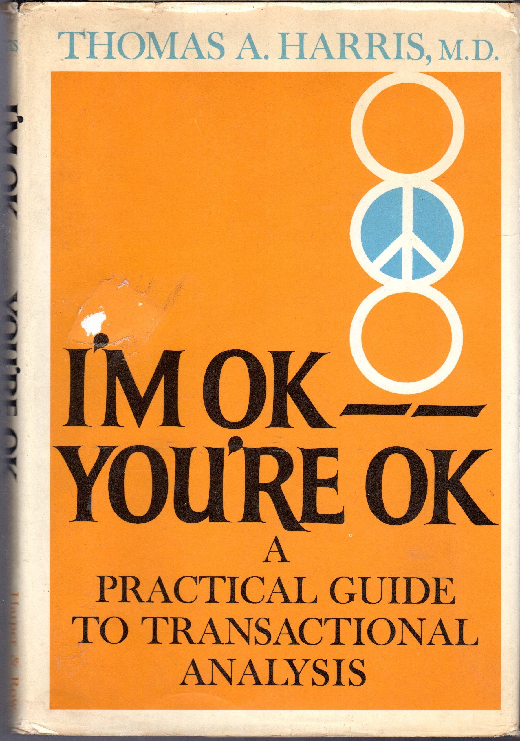 I'm OK -- You're OK: A Practical Guide To Transactional Analysis
