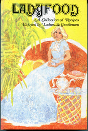 Ladyfood: A Collection of Recipes Enjoyed By Ladies & Gentlemen