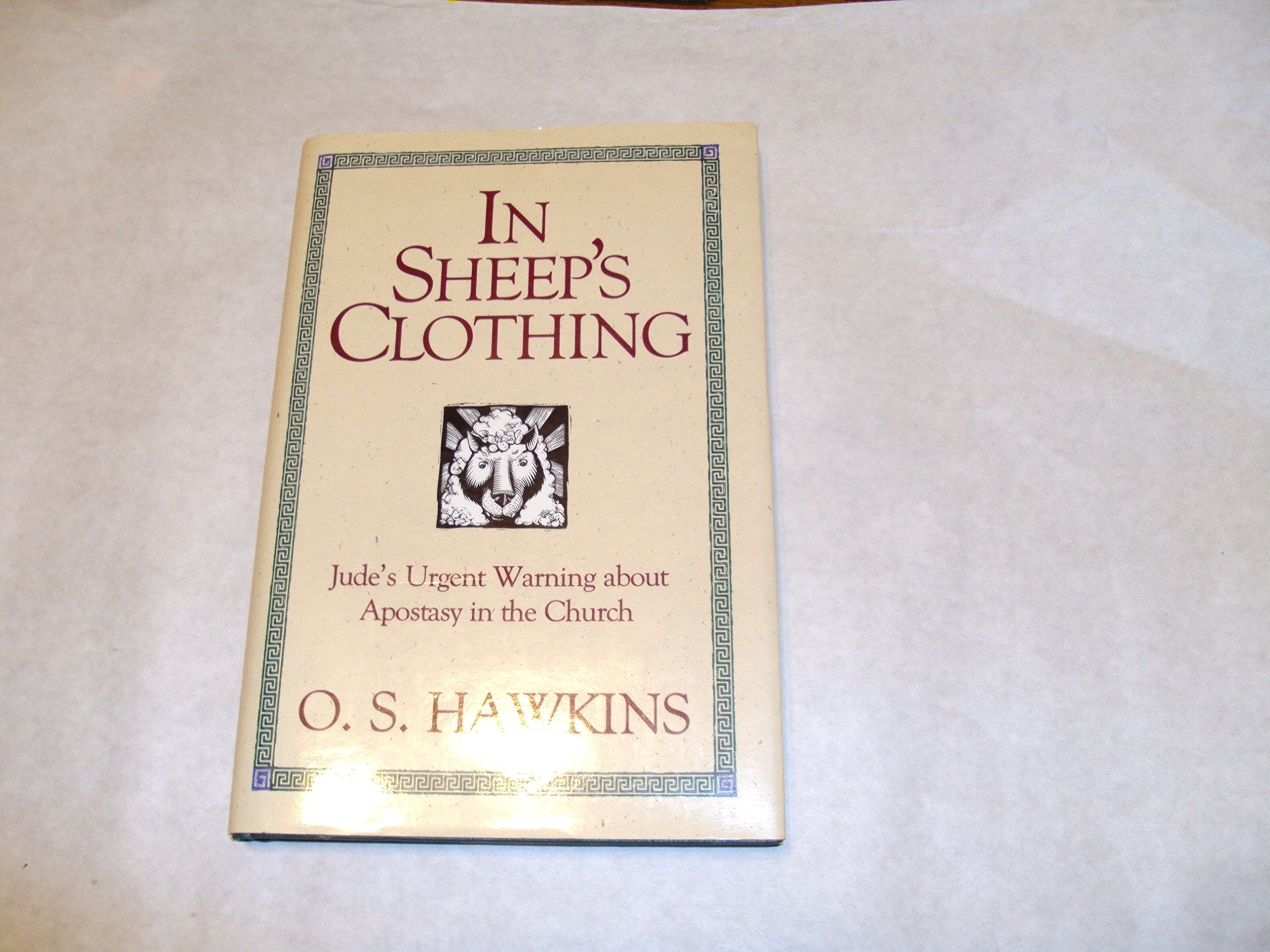 In Sheep's Clothing: Jude's Urgent Warning About Apostasy in the Church used book depot