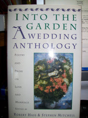 Into the Garden: A Wedding Anthology : Poetry and Prose on Love and Marriage used book depot