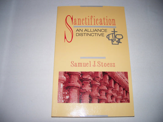 Sanctification: An Alliance Distinctive Samuel J Stoesz