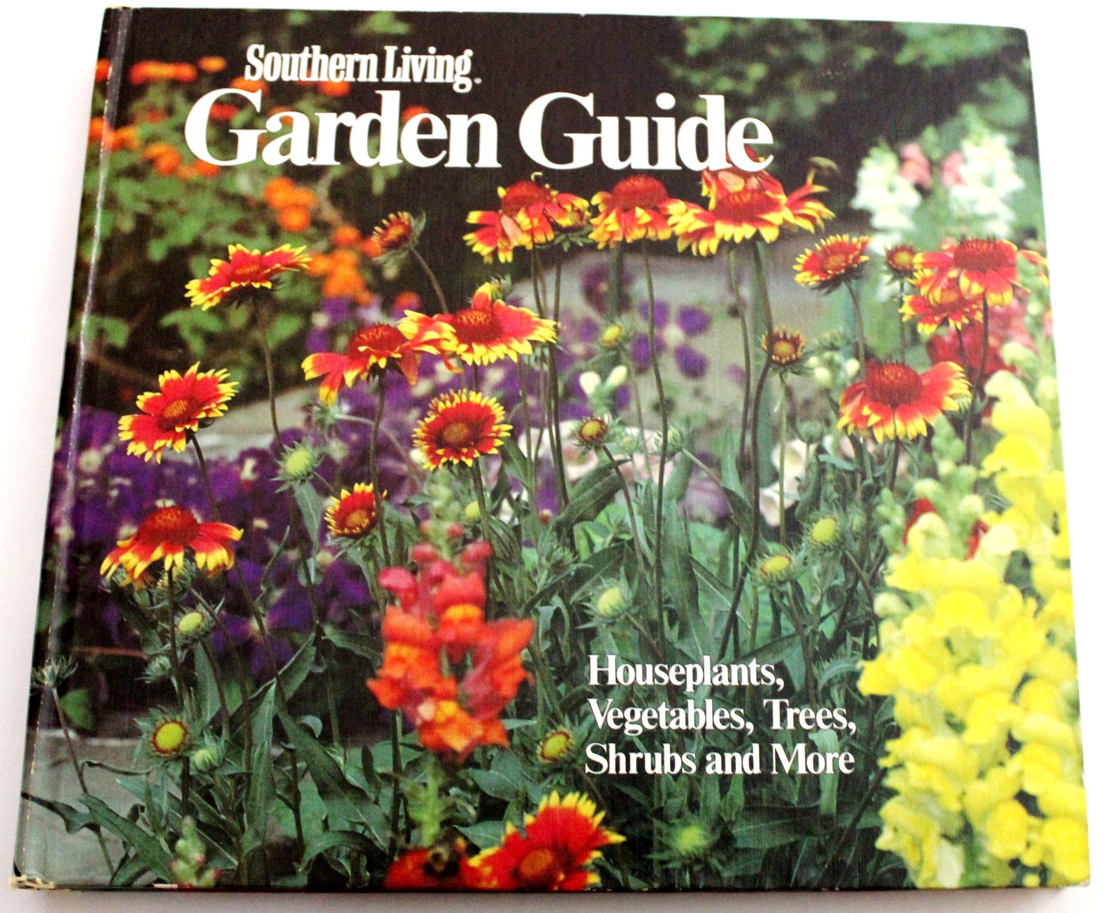Southern Living Garden Guide: Houseplants, Vegetables, Trees, Shrubs, and More