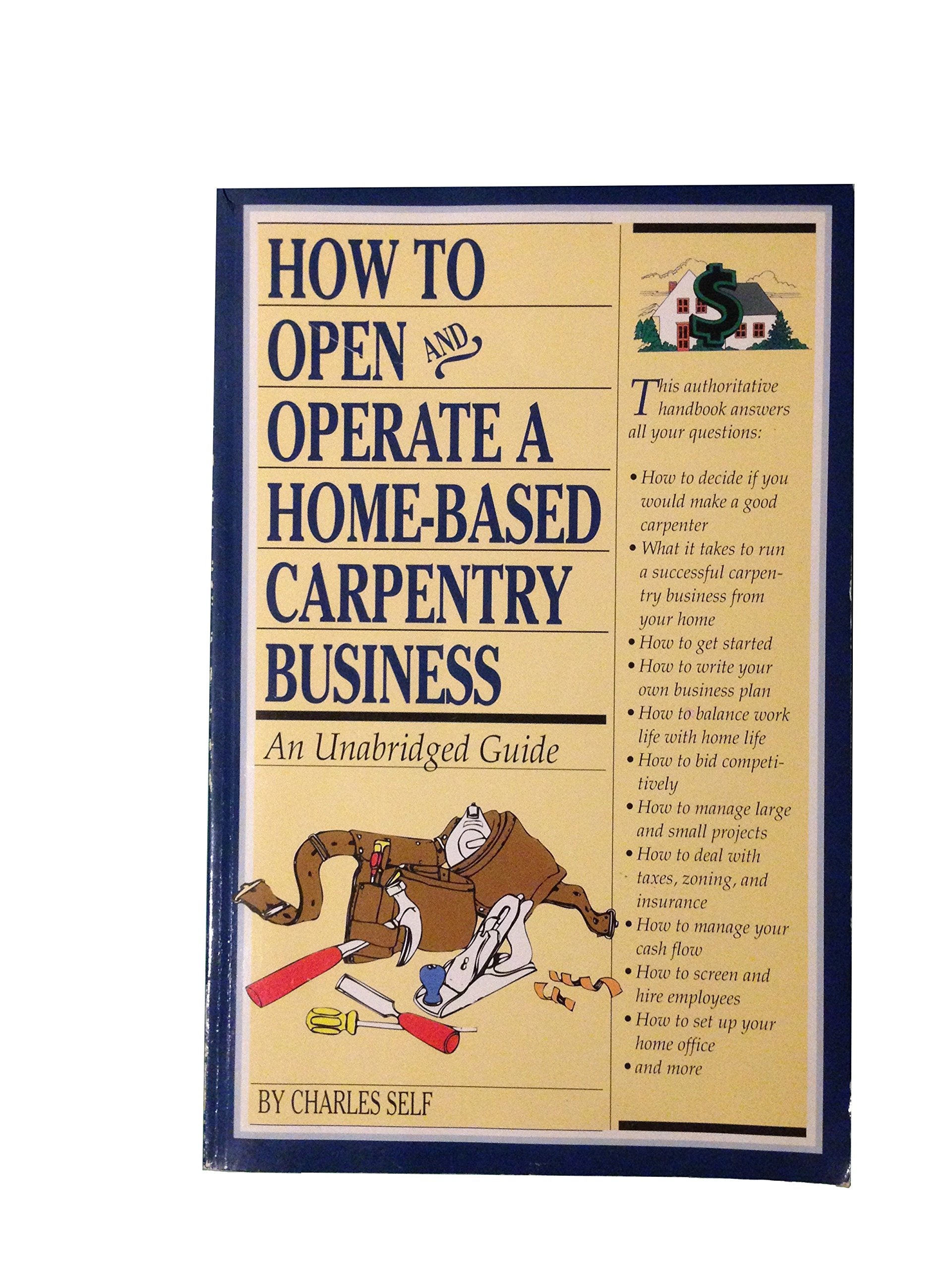 How to Open and Operate a Home-Based Carpentry Business: An Unabridged Guide (Home Based Business) used book depot