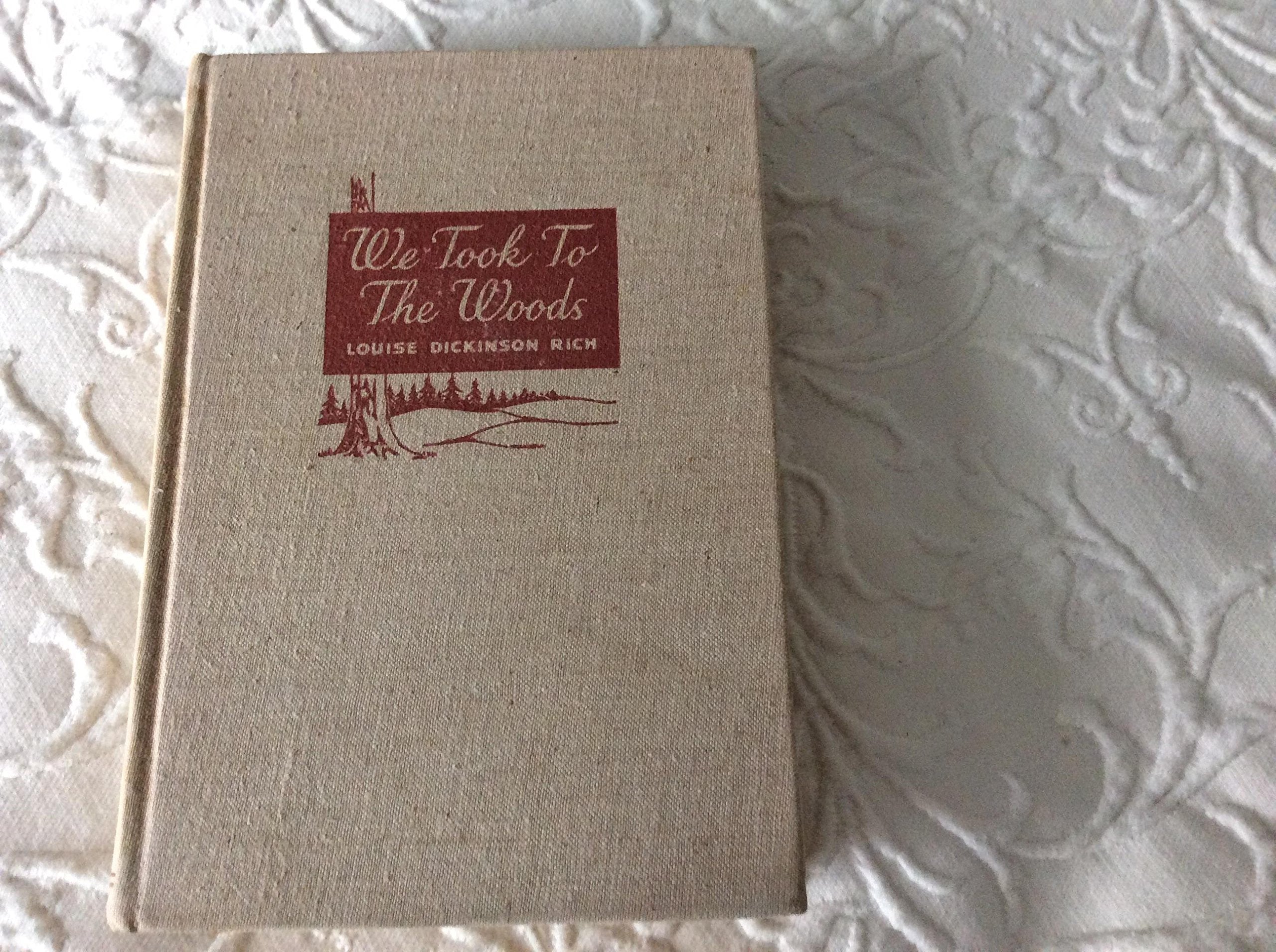 WE TOOK TO THE WOODS By LOUISE DICKINSON RICH 1942