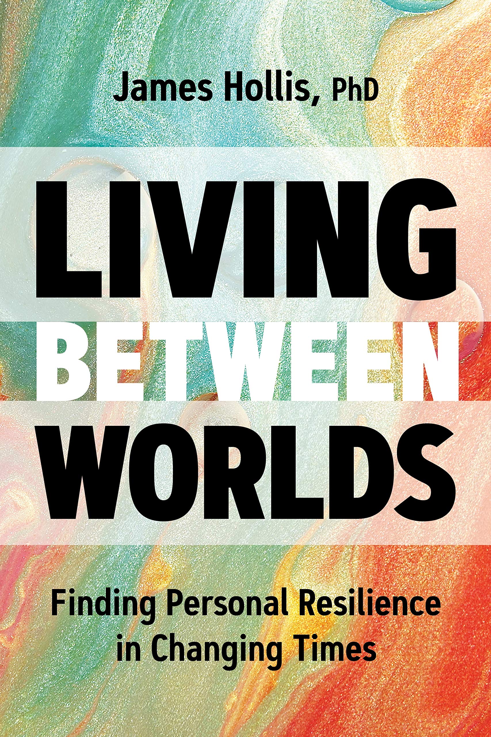 Living Between Worlds: Finding Personal Resilience in Changing Times used book depot