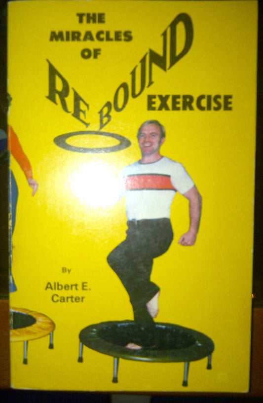 Miracles of Rebound Exercise Albert E Carter