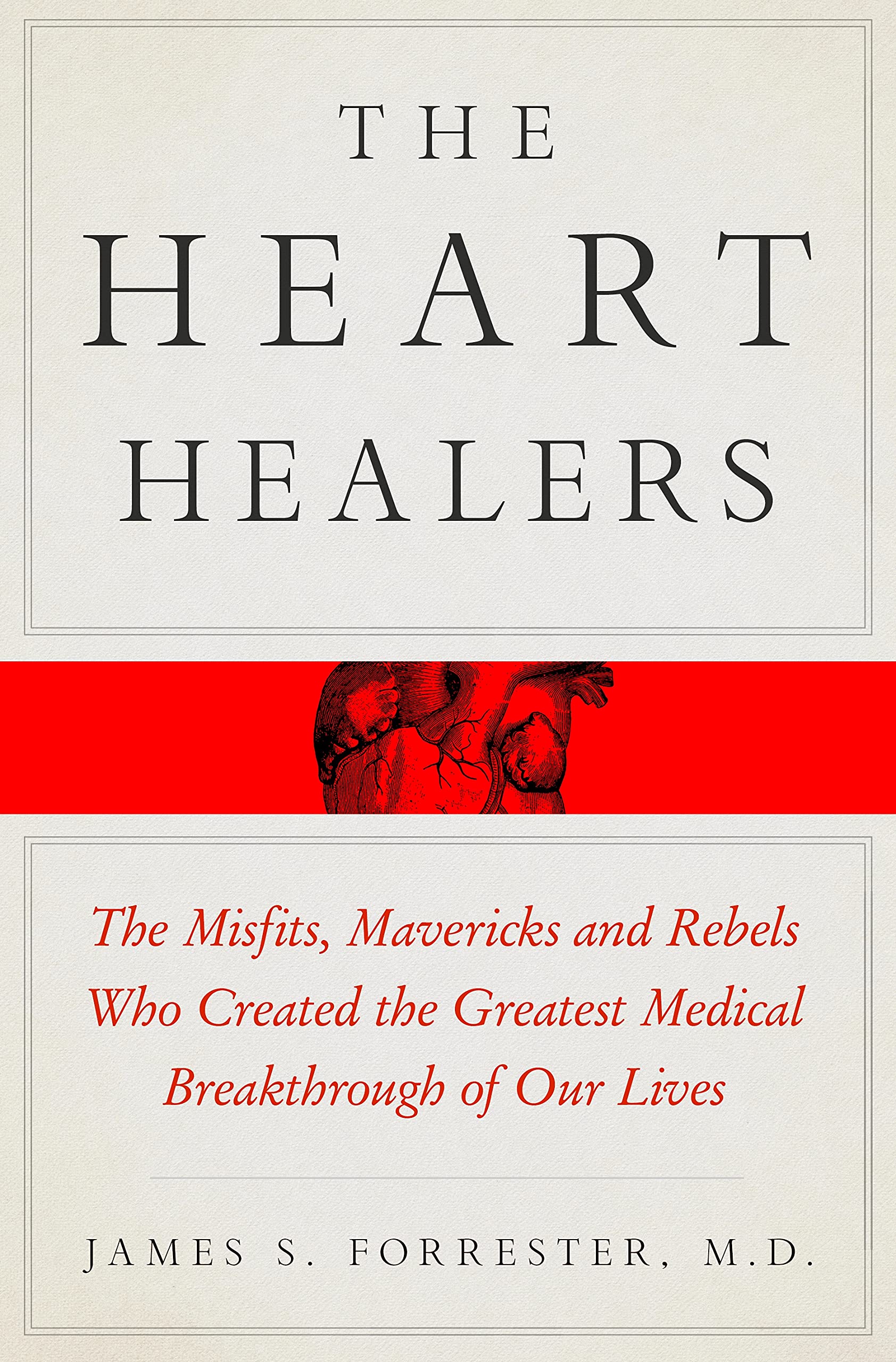 The Heart Healers: The Misfits, Mavericks, and Rebels Who Created the Greatest Medical Breakthrough of Our Lives used book depot