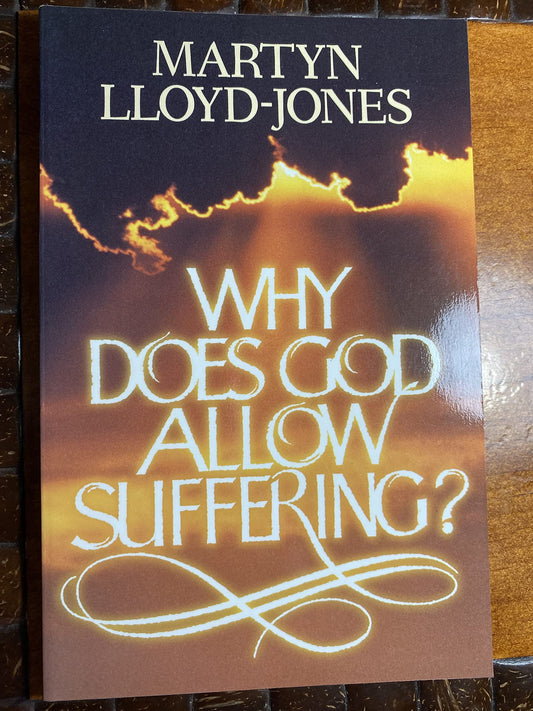 Why Does God Allow Suffering? LloydJones, David Martyn