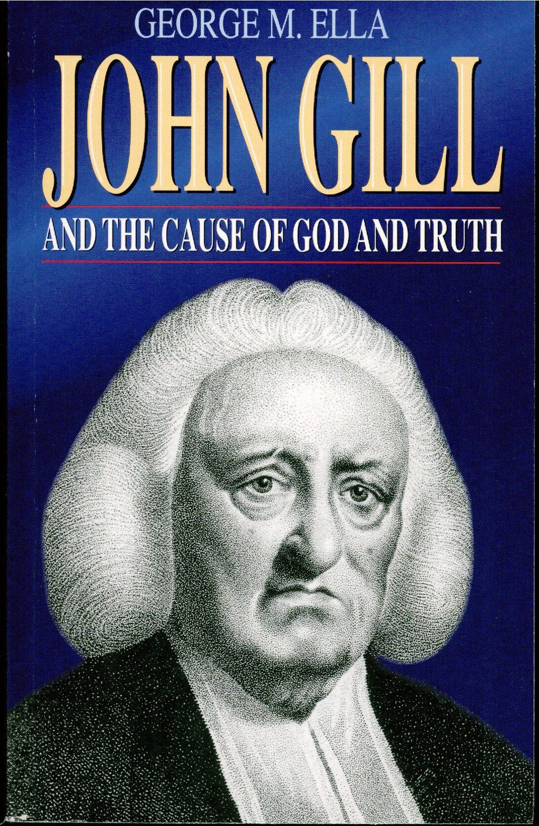 John Gill and the cause of God and truth used book depot