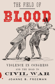 The Field of Blood: Violence in Congress and the Road to Civil War used book depot
