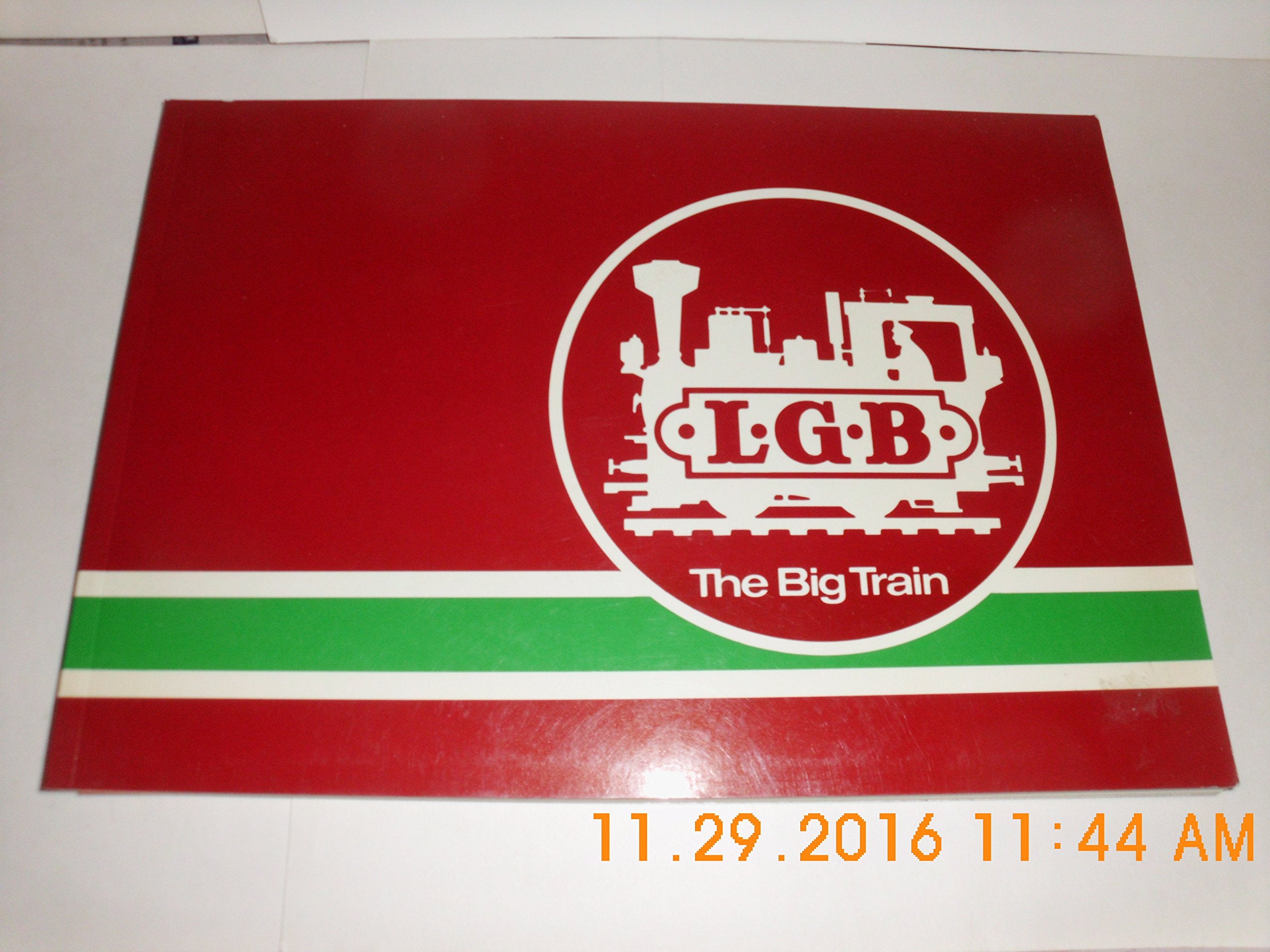 L. G. B., the Big Train: Lehmann Large-scale Railway (Lehmann Gross Bahn Catalog, 0011 E)