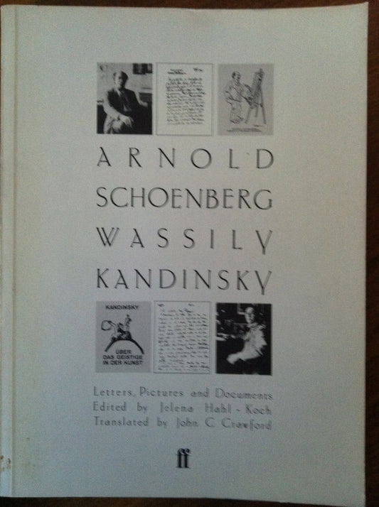 Arnold Schoenberg / Wassily Kandinsky: Letters, Pictures and Documents