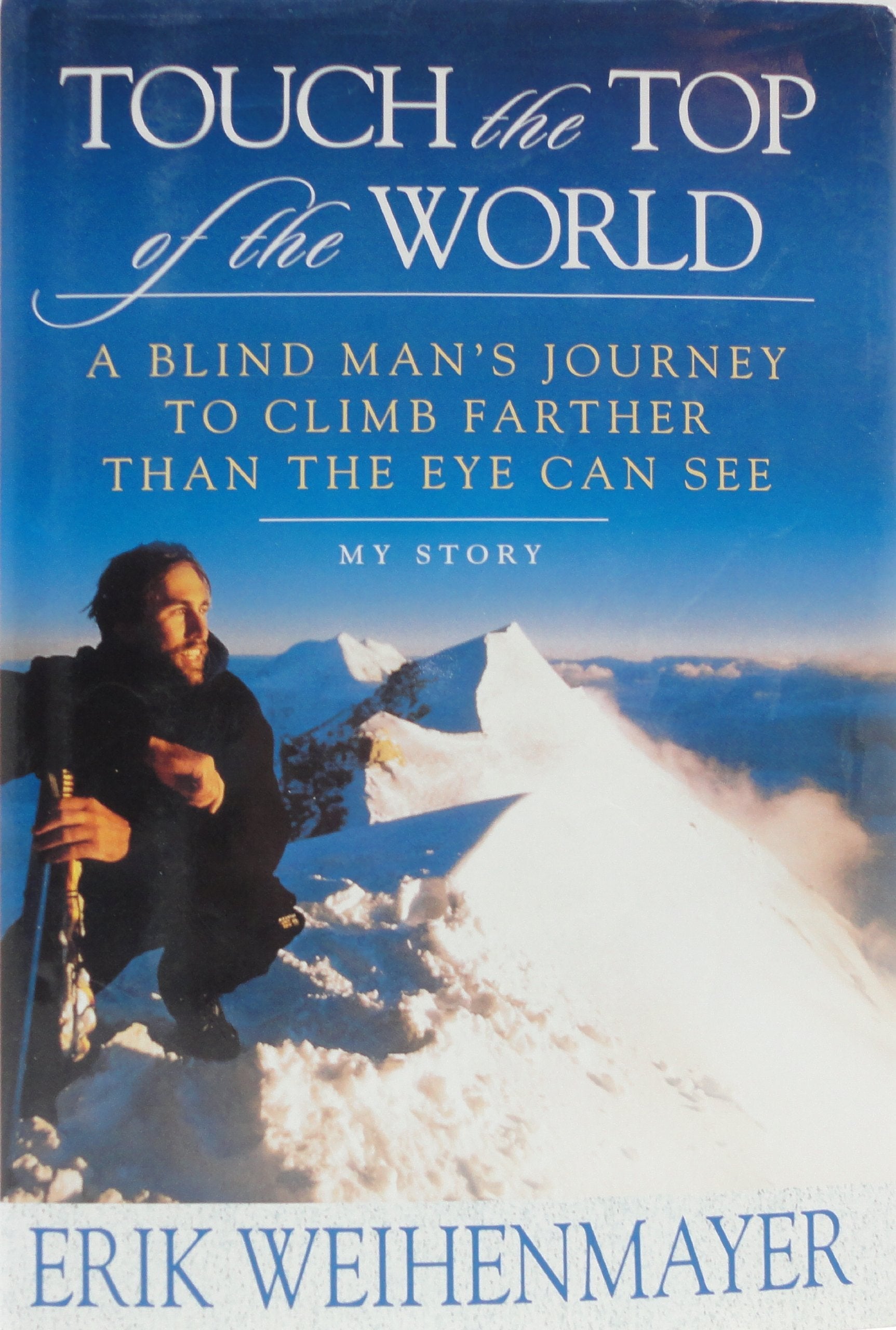 Touch the Top of the World: A Blind Man's Journey to Climb Farther Than the Eye Can See used book depot