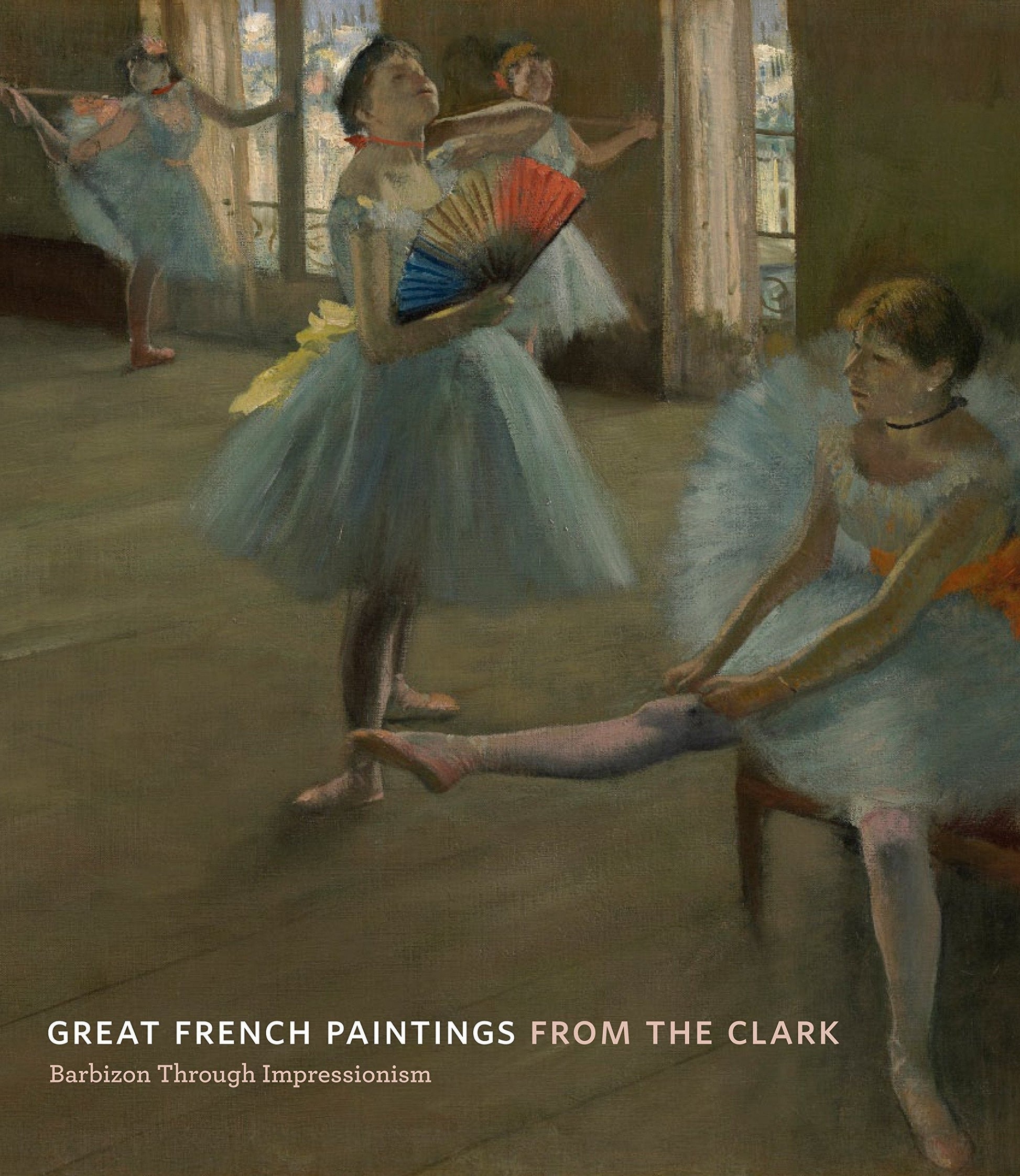 Great French Paintings from the Clark: Barbizon through Impressionism used book depot