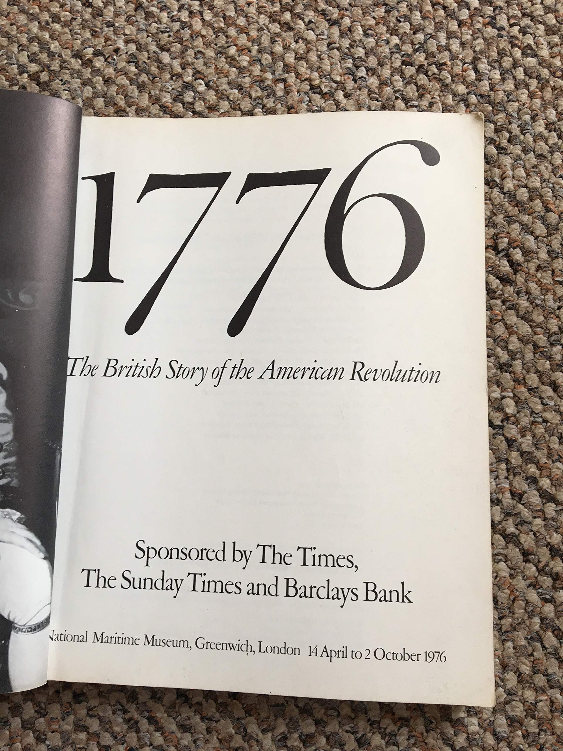 1776: The British story of the American Revolution : [catalogue of an exhibition] sponsored by The Times, The Sunday Times and Barclays Bank [held at ... October 1976 by Kenneth Pearson (1976
