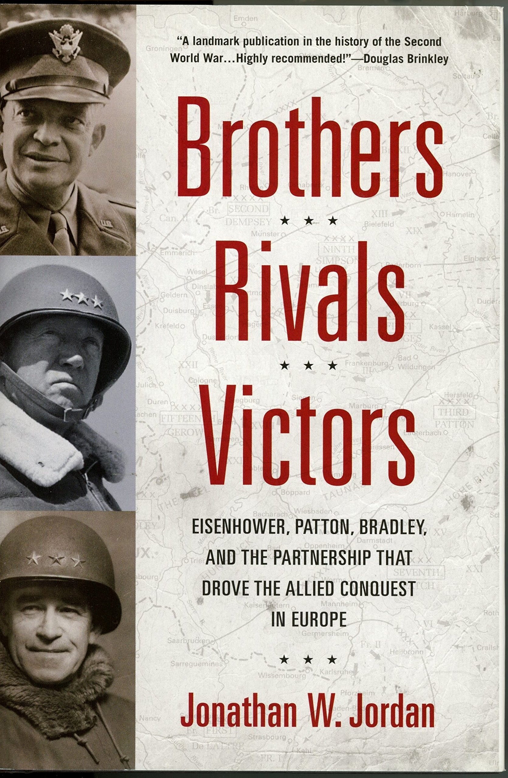 Brothers, Rivals, Victors: Eisenhower, Patton, Bradley and the Partnership that Drove the Allied Conquest i n Europe used book depot
