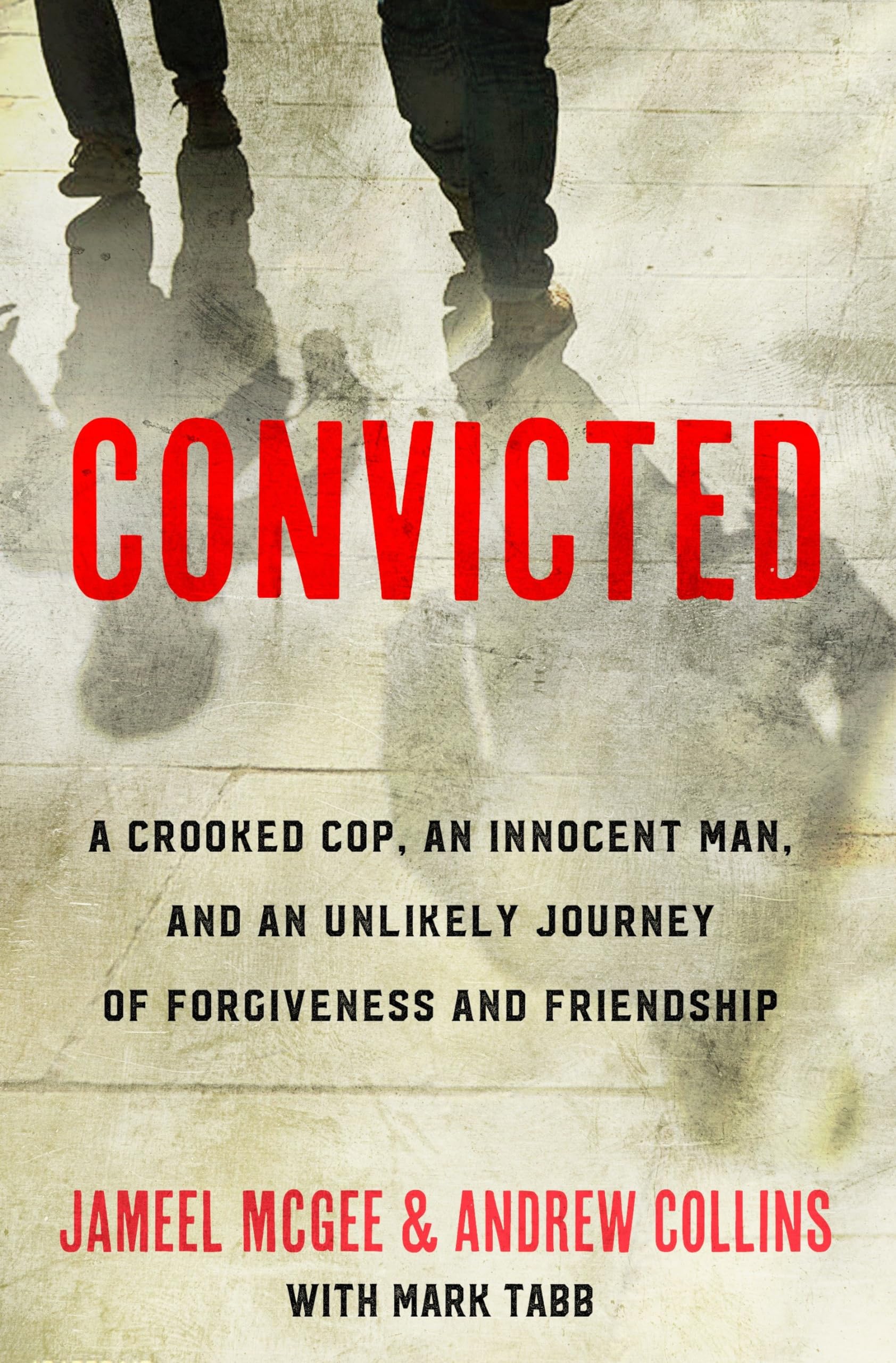 Convicted: A Crooked Cop, an Innocent Man, and an Unlikely Journey of Forgiveness and Friendship used book depot