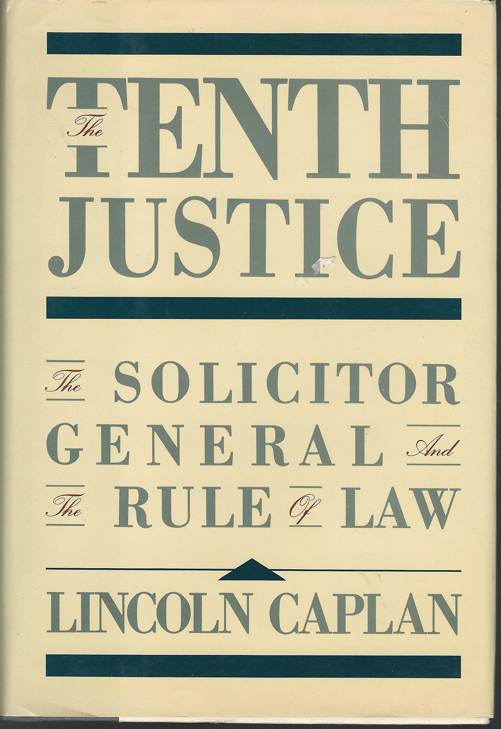 The Tenth Justice: The Solicitor General and the Rule of Law used book depot