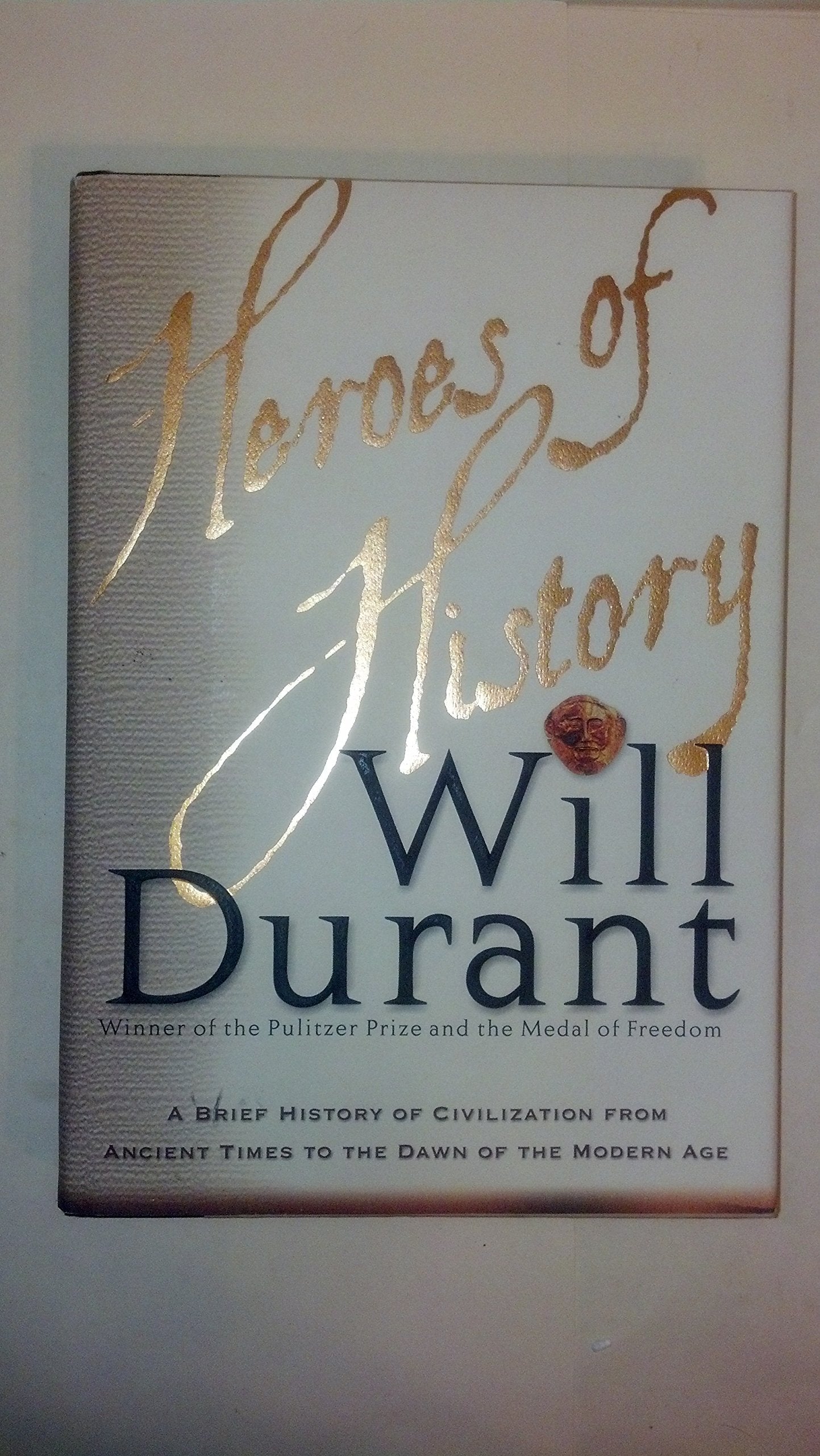 Heroes of History: A Brief History of Civilization from Ancient Times to the Dawn of the Modern Age used book depot