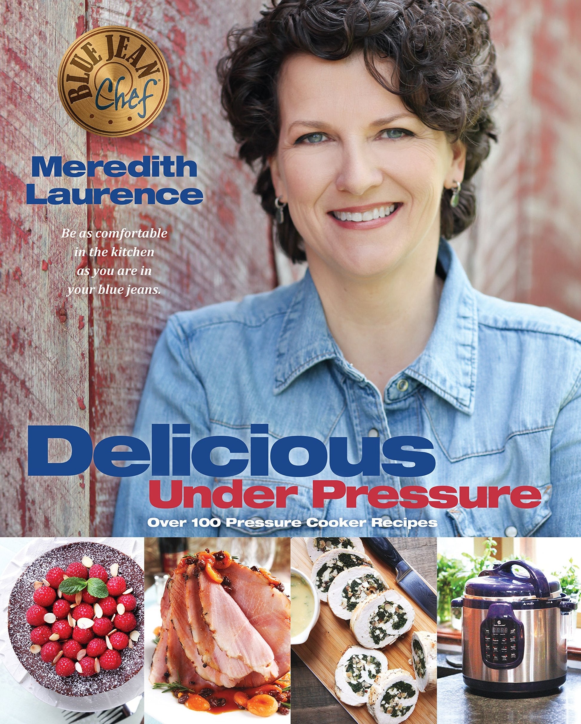 Delicious Under Pressure: Over 100 Pressure Cooker and Instant Pot ™ Recipes (The Blue Jean Chef) used book depot