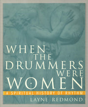When the Drummers Were Women: A Spiritual History of Rhythm used book depot