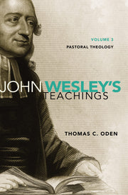 John Wesley's Teachings, Volume 3: Pastoral Theology (3) used book depot