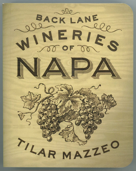 Back Lane Wineries of Napa Mazzeo, Tilar and Hawley, Paul