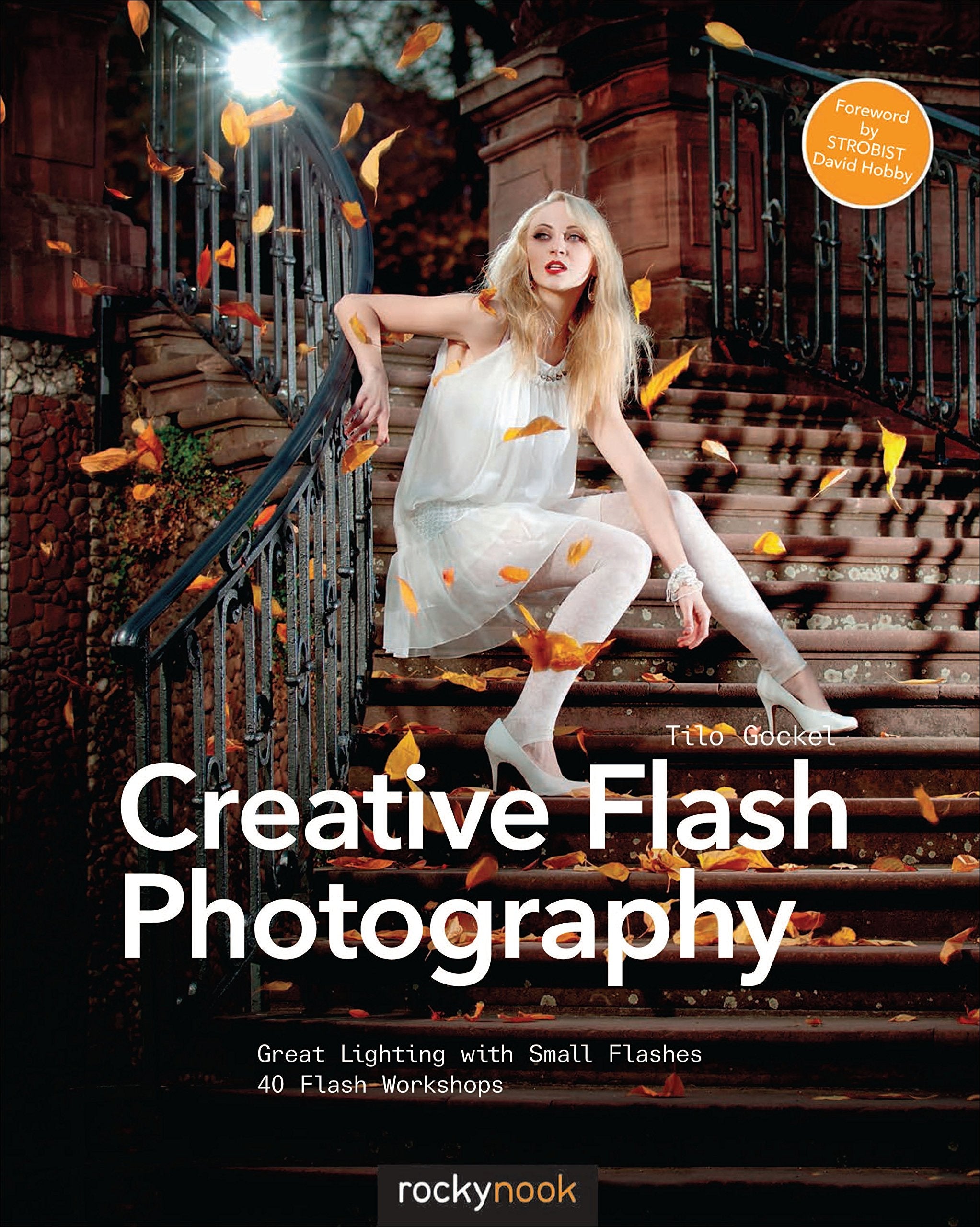 Creative Flash Photography: Great Lighting with Small Flashes: 40 Flash Workshops used book depot