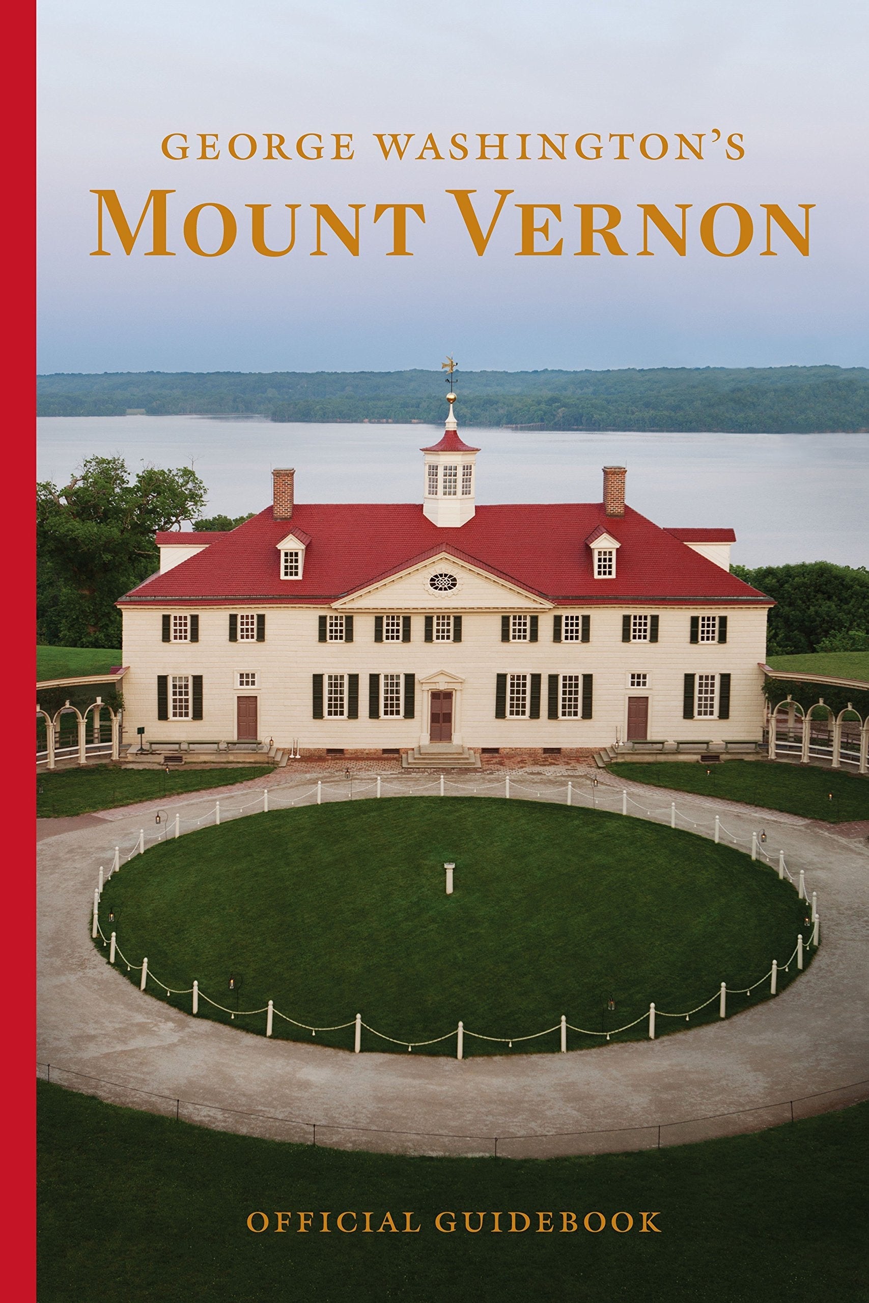 George Washington's Mount Vernon Estate, Museum & Gardens: Official Guidebook used book depot