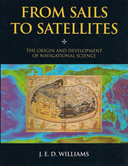 From Sails to Satellites: The Origin and Development of Navigational Science used book depot