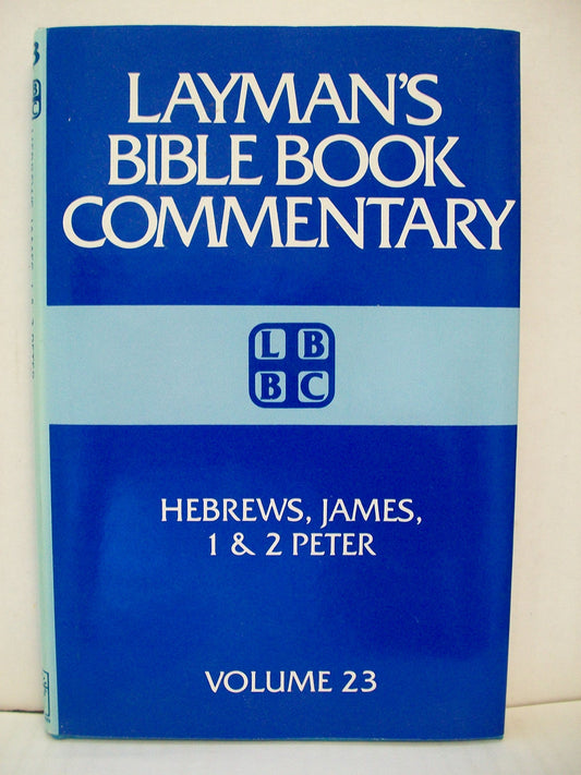 Laymans Bible Book Commentary: Hebrews, James, 1  2 Peter Vol 23 Valentine, Foy