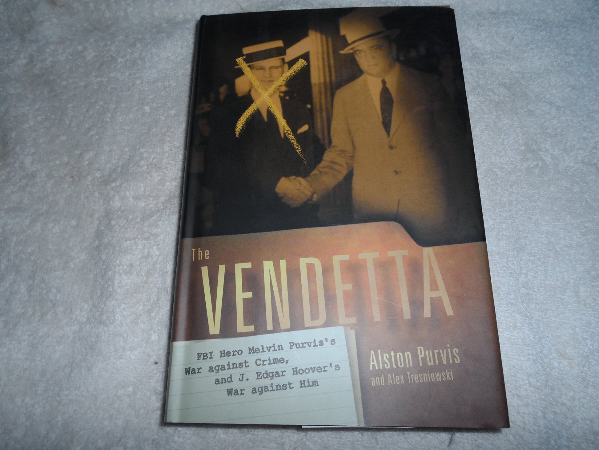The Vendetta: FBI Hero Melvin Purvis's War Against Crime, and J. Edgar Hoover's War Against Him used book depot
