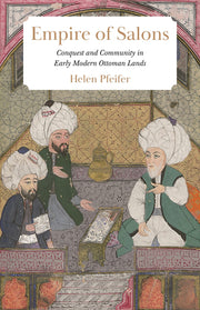 Empire of Salons: Conquest and Community in Early Modern Ottoman Lands used book depot