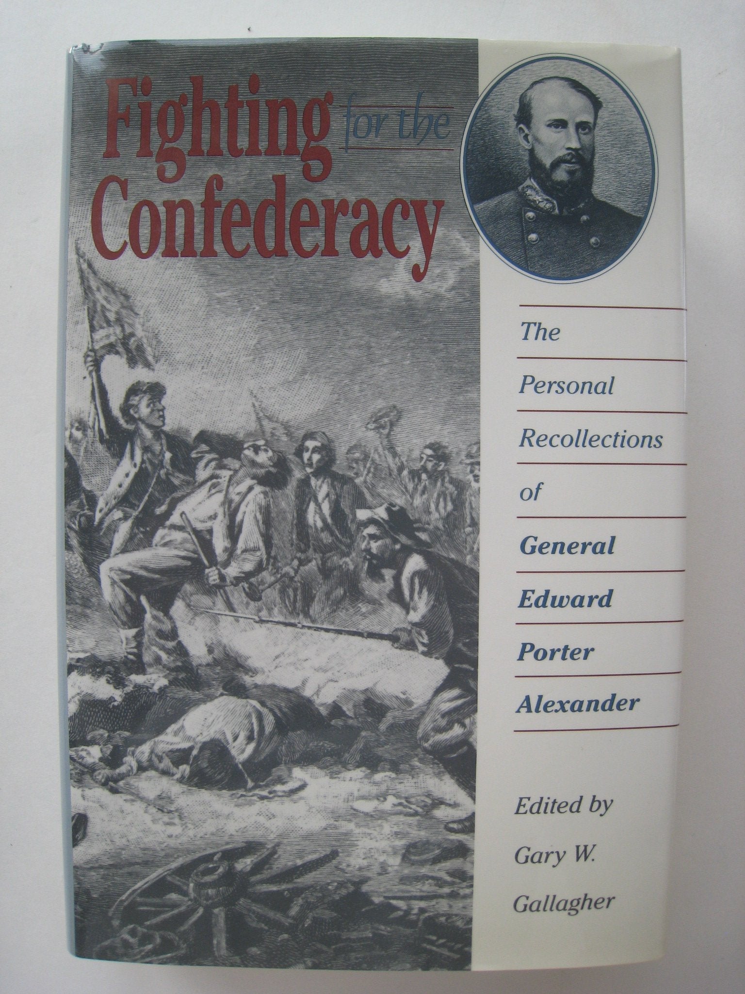 Fighting for the Confederacy: The Personal Recollections of General Edward Porter Alexander (Civil War America) used book depot