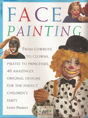 Face Painting: From Cowboys to Clowns, Pirates to Princesses, 40 Amazingly Original Designs for the Perfect Chilren's Party (Art for Children) used book depot