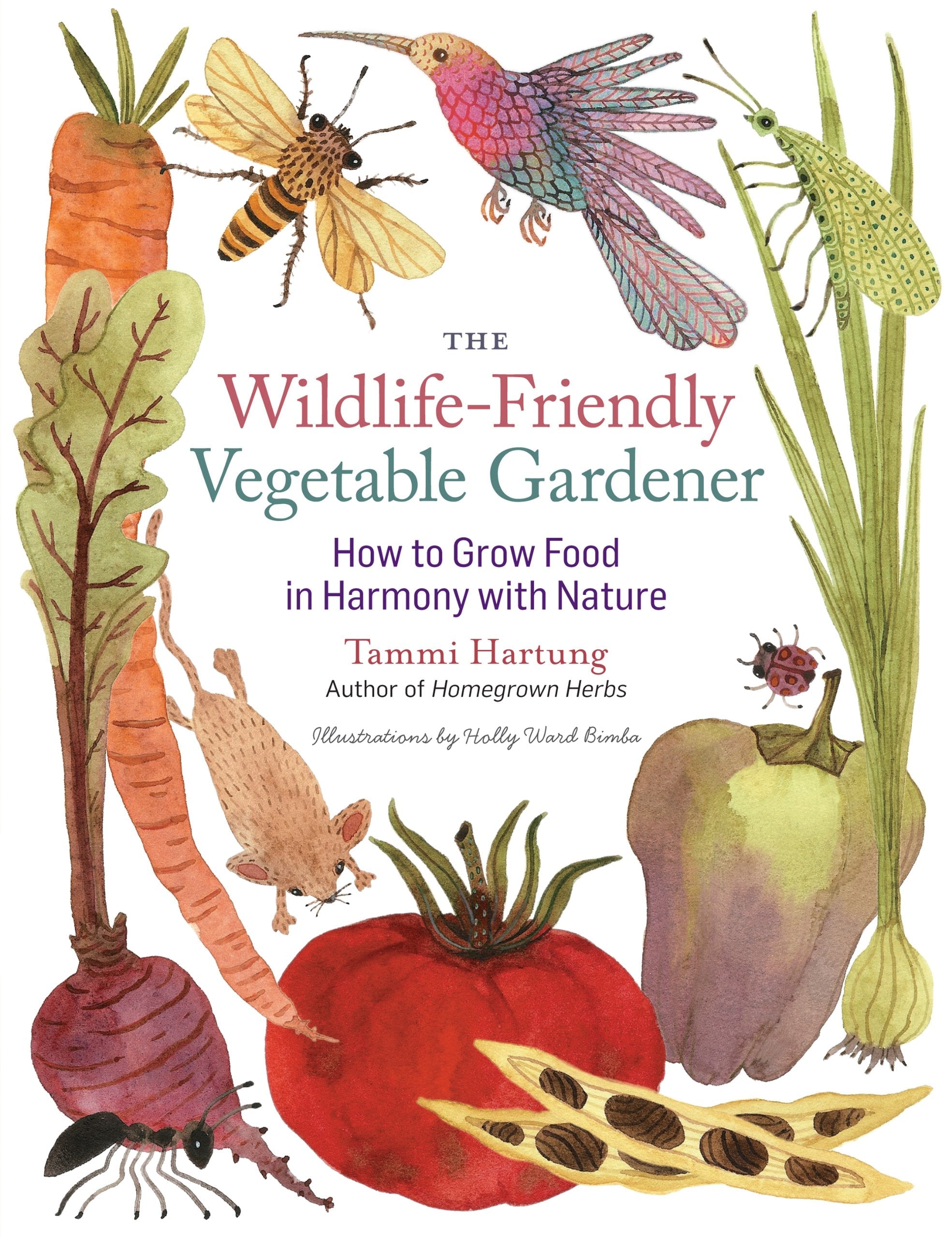 The Wildlife-Friendly Vegetable Gardener: How to Grow Food in Harmony with Nature used book depot