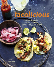 Tacolicious: Festive Recipes for Tacos, Snacks, Cocktails, and More [A Cookbook] used book depot