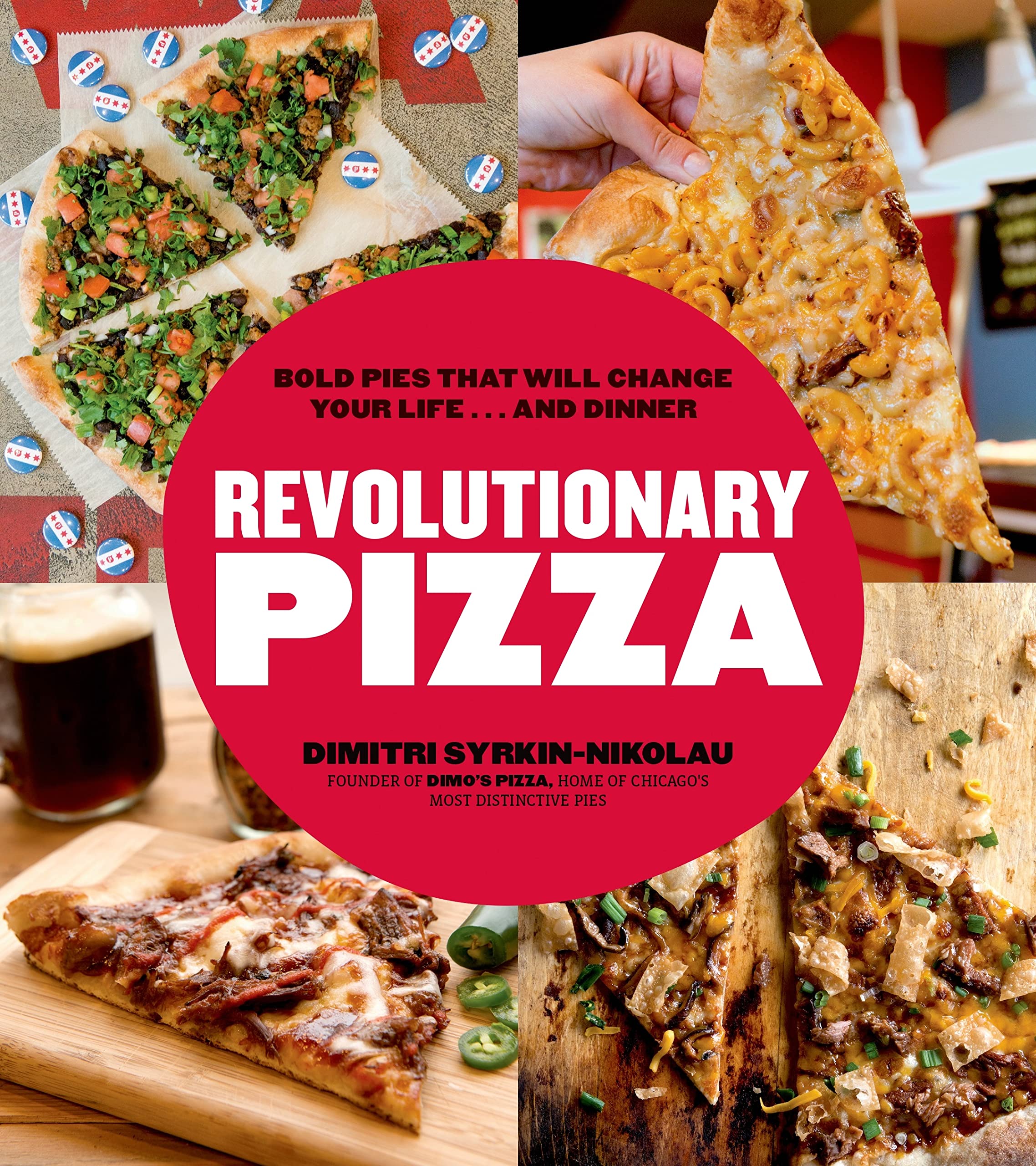 Revolutionary Pizza: Bold Pies that Will Change Your Life...and Dinner used book depot