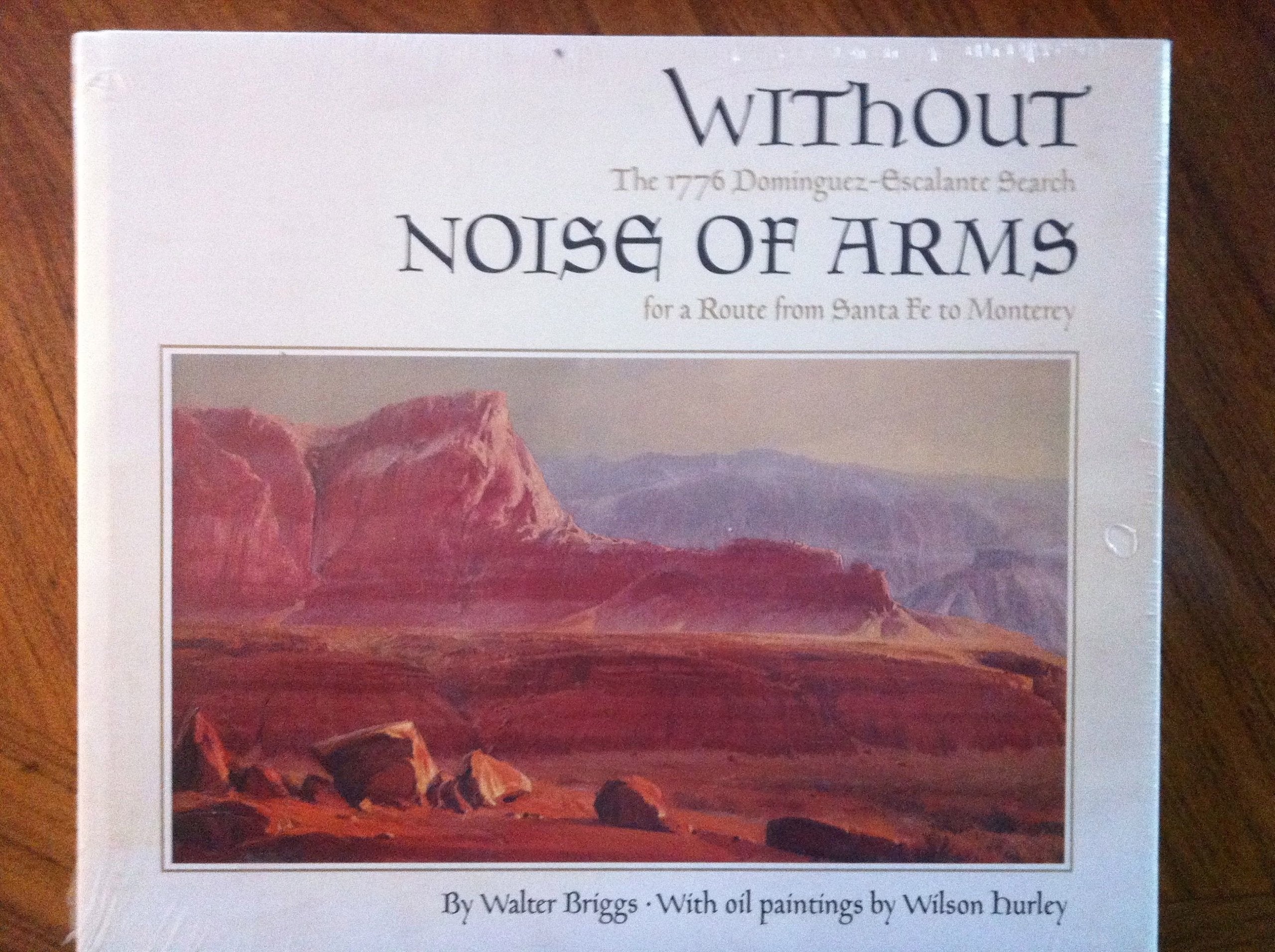 Without Noise of Arms: The 1776 Dominguez-Escalante Search for a Route from Santa Fe to Monterey used book depot