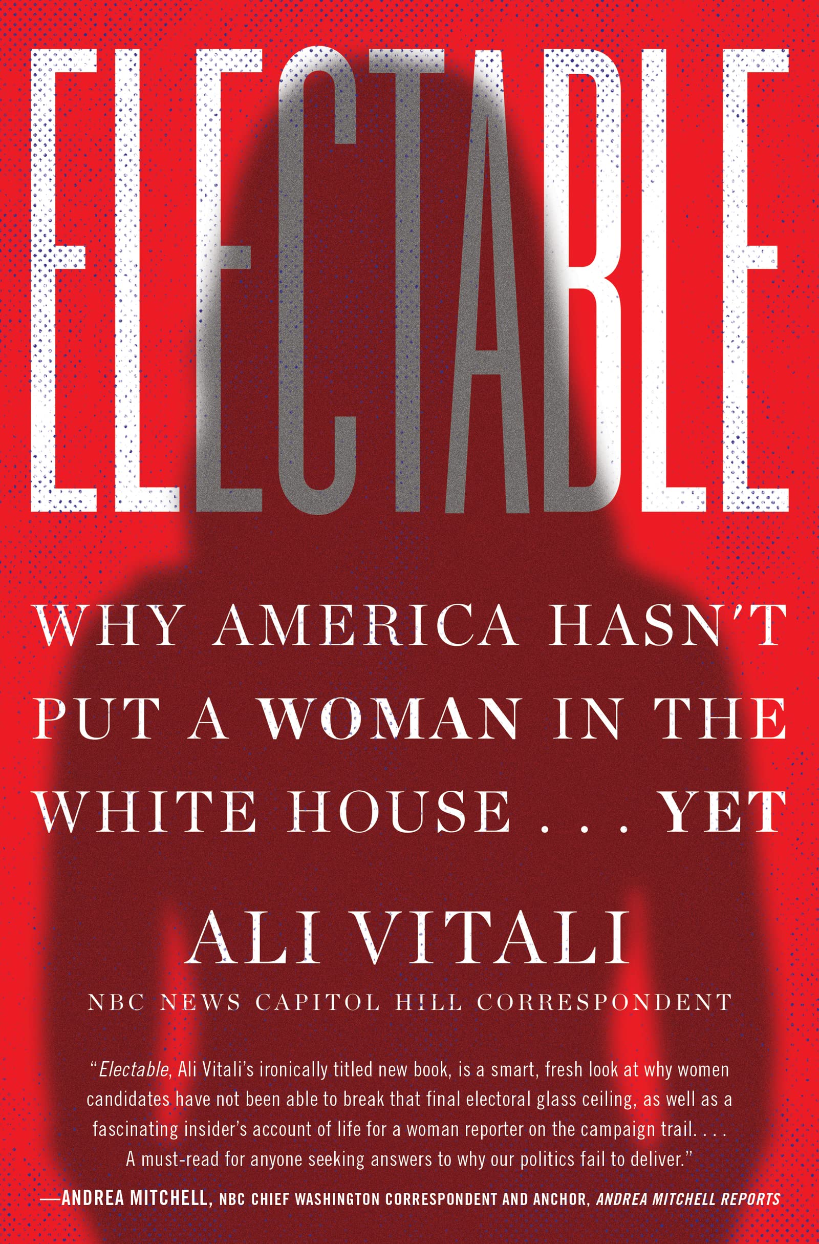 Electable: Why America Hasn't Put a Woman in the White House . . . Yet used book depot