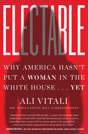 Electable: Why America Hasn't Put a Woman in the White House . . . Yet used book depot