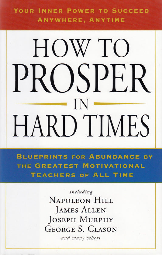 How to Prosper in Hard Times [Hardcover] Napoleon Hill; James Allen