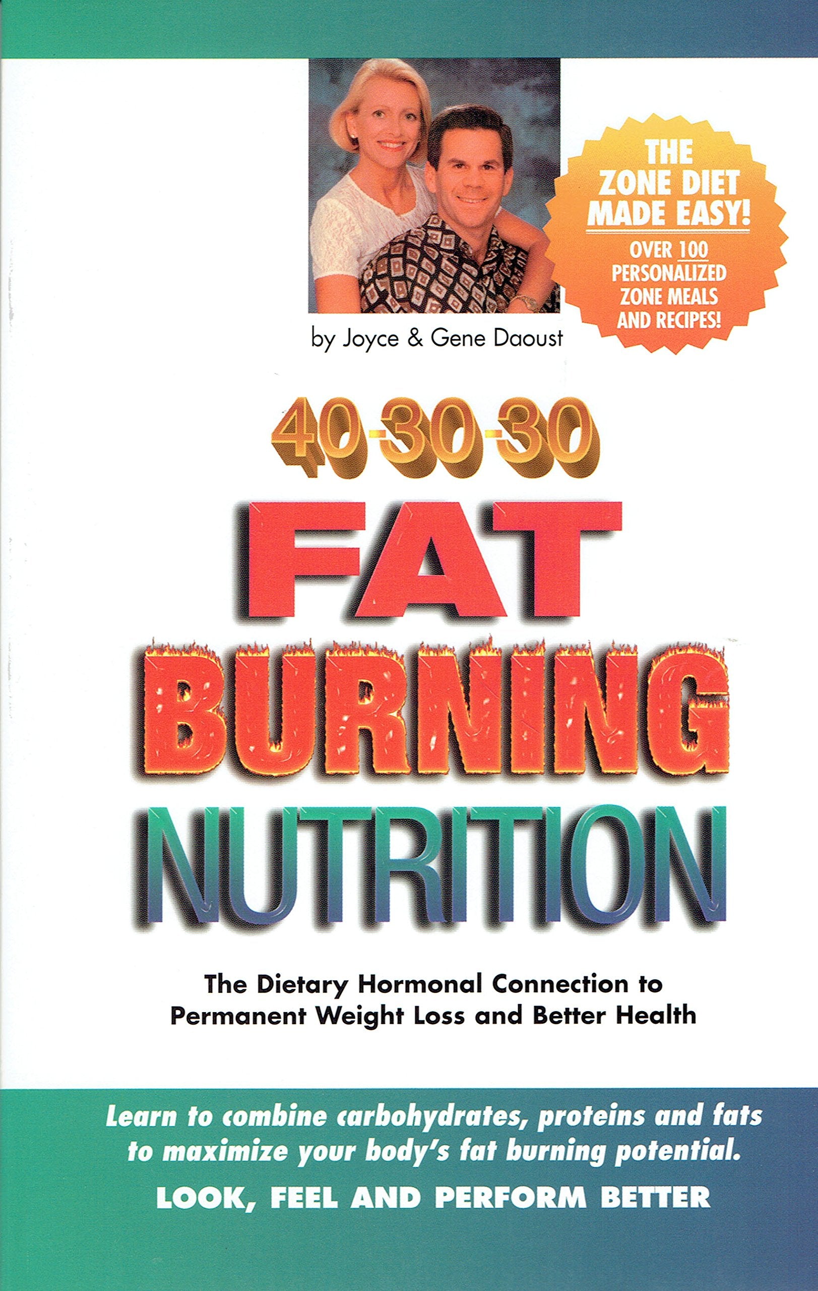 40-30-30 Fat Burning Nutrition: The Dietary Hormonal Connection to Permanent Weight Loss and Better Health