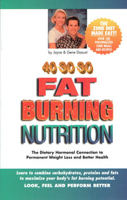 40-30-30 Fat Burning Nutrition: The Dietary Hormonal Connection to Permanent Weight Loss and Better Health